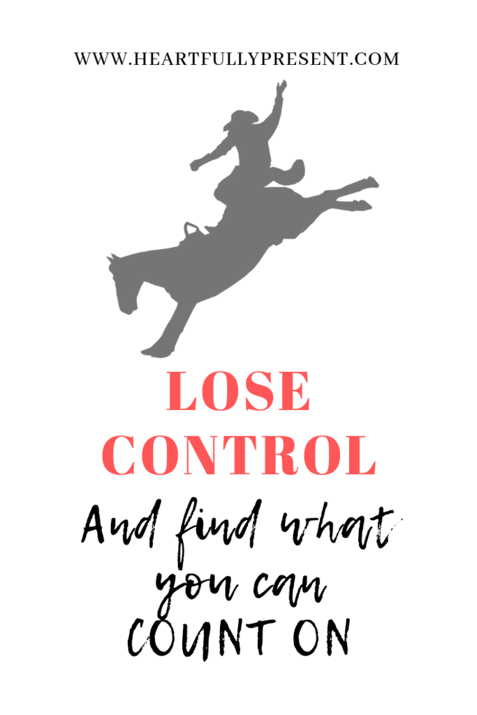 Lose control | Find what you can count on | out of control horse